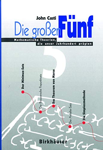 Die groÃŸen FÃ¼nf: Mathematische Theorien, die unser Jahrhundert prÃ¤gten (German Edition) (9783764353384) by Casti, John L.