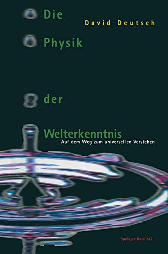Die Physik der Welterkenntnis: Auf dem Weg zum universellen Verstehen (German Edition) (9783764353858) by David Deutsch,A. Ehlers