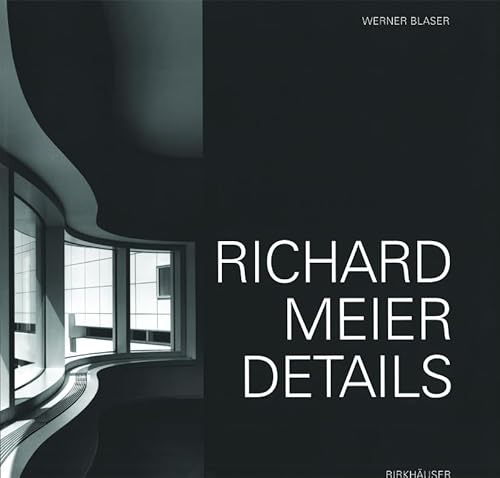 Richard Meier: Details (German and English Edition) (9783764354039) by Blaser, Werner