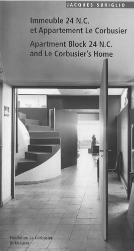 Immeuble 24 N.C. et Appartement Le Corbusier. Apartment Block 24 N.C. and Le Corbusier's Home (Le Corbusier Guides (engl./franz.)) (9783764354329) by Sbriglio, Jacques