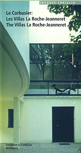 9783764354336: Le Corbusier: Les Villas La Roche-Jeanneret / The Villas La Roche-Jeanneret: Les Villas LA Roche-Jeanneret = Le Corusier : The Villas LA Roche-Jeannere (BIRKHUSER)