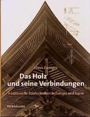 9783764354824: Das Holz und seine Verbindungen: Traditionelle Bautechniken in Europa + Japan (German Edition)
