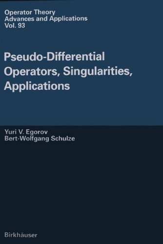 Pseudo-Differential Operators, Singularities, Applications (Operator Theory: Advances and Applications) (9783764354848) by Iu V. Egorov B. -Wolfgang Schulze Yu V. Egorov