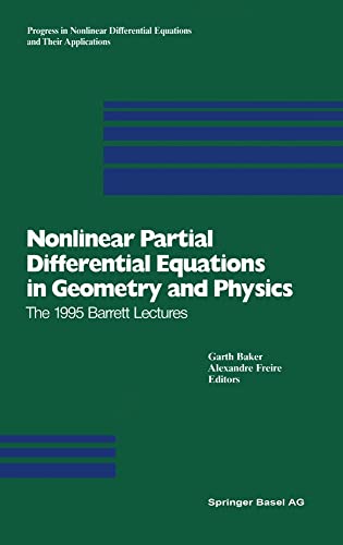 Stock image for Nonlinear Partial Differential Equations in Geometry and Physics: The 1995 Barrett Lectures [Reli] Baker, Garth et Freire, Alexandre S. for sale by La bataille des livres