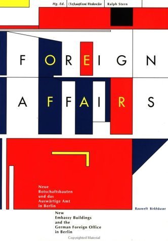 Beispielbild fr Foreign Affairs: F, GB, USA, CH u. D.: Botschaften u. Ministerien in der Hauptstadt Berlin. (German and English Edition) zum Verkauf von Wonder Book