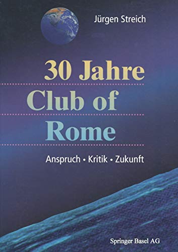 9783764356521: 30 Jahre Club of Rome: Anspruch . Kritik . Zukunft