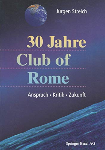 30 Jahre Club of Rome: Anspruch - Kritik - Zukunft (German Edition) (9783764356521) by Streich, JÃ¼rgen