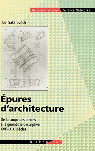 9783764357016: Epures D'architecture: De La Coupe Des Pierres a La Gomtrie Descriptive XVI - XIX Sicles/ Cutting Stones Has Descriptive Geometry XVI - XIX Centuries