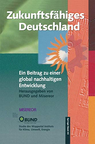 Beispielbild fr Zukunftsfhiges Deutschland: Ein Beitrag zu einer global nachhaltigen Entwicklung zum Verkauf von medimops