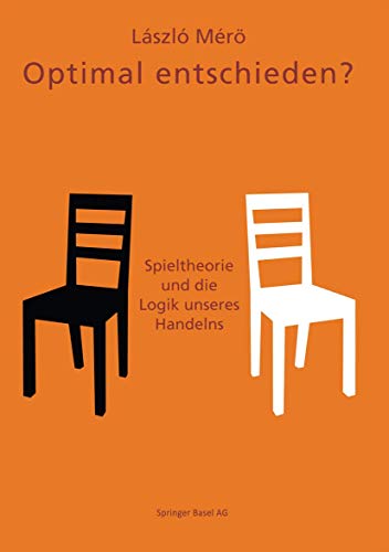 9783764357863: Optimal entschieden?: Spieltheorie und die Logik unseres Handelns (German Edition)