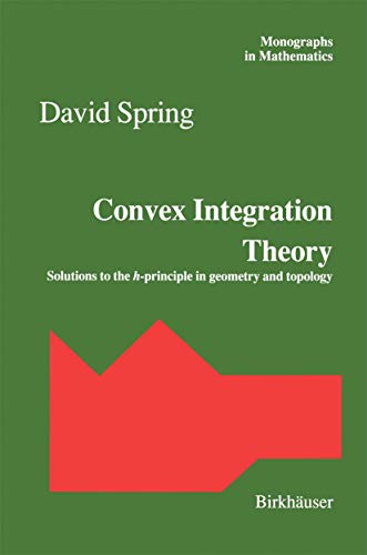 Convex Integration Theory - Solutions To The H-principle In Geometry And Topology (monographs In ...