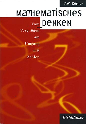 9783764358334: Mathematisches Denken: Vom Vergngen am Umgang mit Zahlen (German Edition)