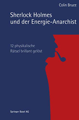Stock image for Sherlock Holmes und der Energie-Anarchist. 12 physikalische Rtsel brillant gelst. for sale by Steamhead Records & Books