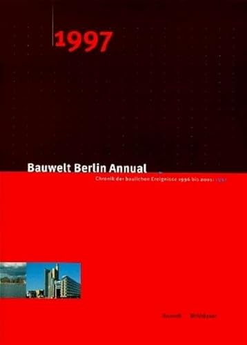 9783764358426: Bauwelt Berlin Annual 1997: Chronik Der Baulichen Ereignisse 1996-2001:1997 (German Edition)