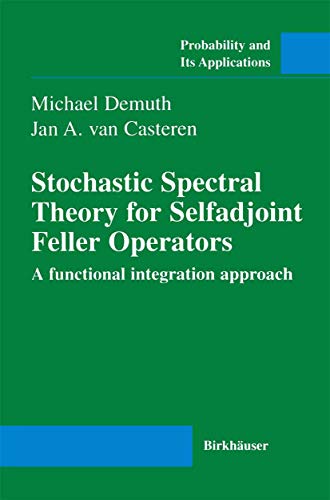 Beispielbild fr Stochastic Spectral Theory for Selfadjoint Feller Operators: A Functional Integration Approach (Probability and Its Applications). zum Verkauf von Antiquariat Bernhardt