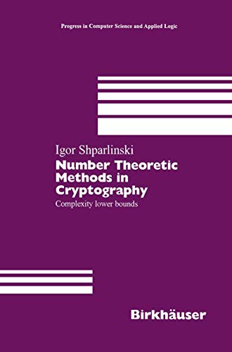 Stock image for Number Theoretic Methods in Cryptography: Complexity lower bounds (Progress in Computer Science and Applied Logic) for sale by Vintage Books and Fine Art