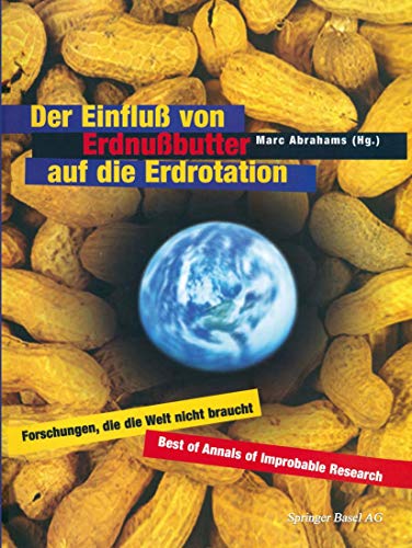 Stock image for Der Einflu? von Erdnu?butter auf die Erdrotation ? Forschungen, die die Welt nicht braucht (German Edition) for sale by SecondSale