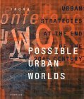 Imagen de archivo de Possible Urban Worlds: Urban Strategies at the End of the 20th Century a la venta por Moe's Books