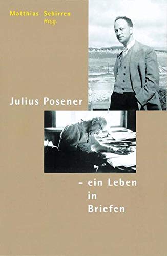9783764360658: Julius Posener: Ein Leben in Briefen Ausgewahlte Korrespondenz 1929-1990