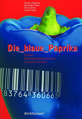 Stock image for Die Blaue Paprika/ the Blue Paprika: Globale Nahrungsmittelproduktion Auf Dem Prfstand/ Global Food Production to the Test for sale by Ammareal