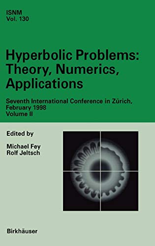 9783764360870: Hyperbolic Problems: Theory, Numerics, Applications : Seventh International Conference in Zrich, February 1998 Volume II: 130 (International Series of Numerical Mathematics)