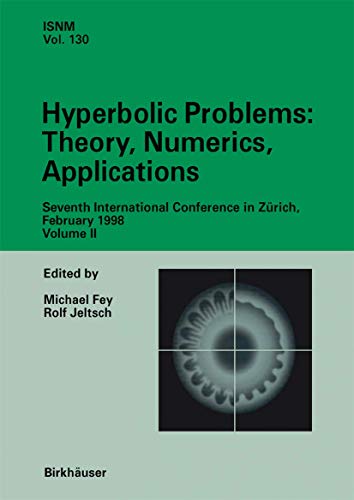 9783764360870: Hyperbolic Problems-Theory, Numerics, Applications: Seventh International Conference in Zurich, February 1998