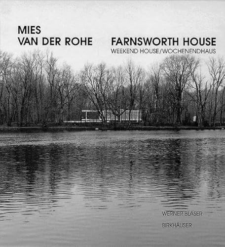 Beispielbild fr Mies Van Der Rohe Farnsworth House: Weekend House/Wochenendhaus zum Verkauf von ThriftBooks-Dallas