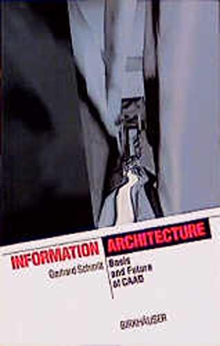 Imagen de archivo de Information Architecture : Basis and Future of CAAD. The IT revolution in architecture. a la venta por Antiquariat KAMAS