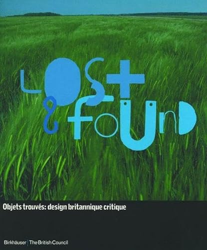 9783764360962: Objets trouves: design britannique critique: Lost and Found: Critical Voices in New British Design