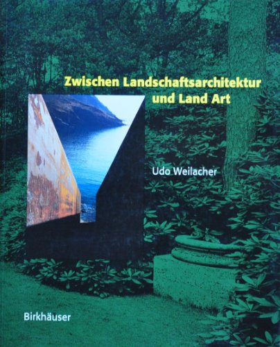 Zwischen Landschaftsarchitektur und Land Art Mit Vorworten von John Dixon Hunt und Stephen Bann. - Weilacher, Udo