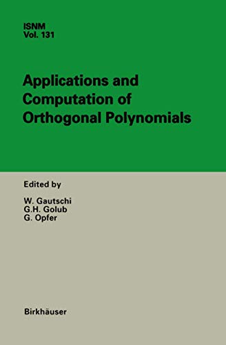 Beispielbild fr Applications and Computation of Orthogonal Polynomials: Conference at the Mathematical Research Institute Oberwolfach, Germany, March 22-28, 1998 zum Verkauf von Atticus Books