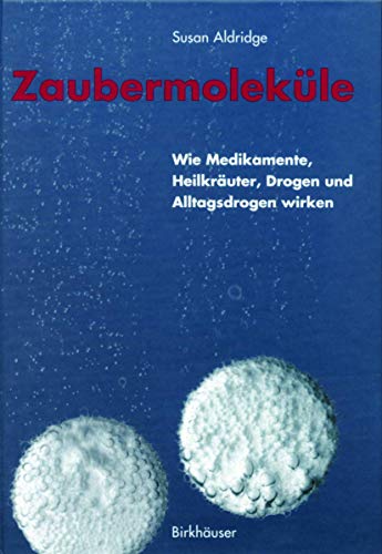 Imagen de archivo de Zaubermoleküle: Wie Medikamente, Heilkräuter, Drogen und Alltagsdrogen wirken: Wie Medikamente, Heilkrauter, Drogen Und Alltagsdrogen Wirken a la venta por WorldofBooks