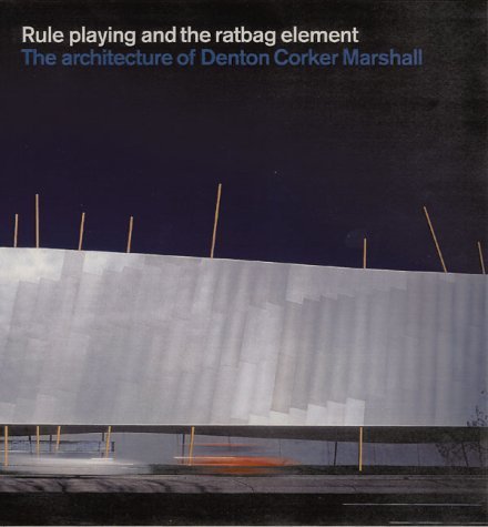 Imagen de archivo de Denton Corker Marshall: Rule Playing and the Ratbag Element. a la venta por CSG Onlinebuch GMBH