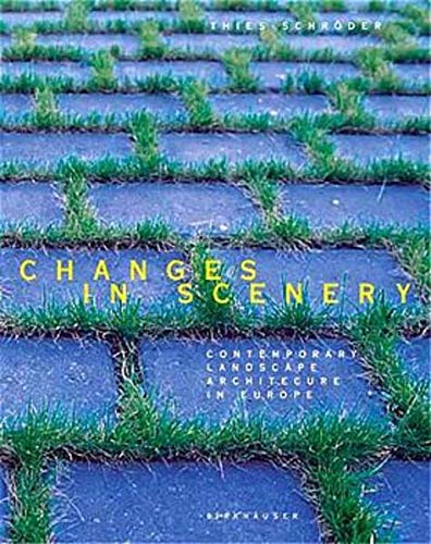 9783764361716: Changes in Scenery: Contemporary Landscape Architecture in Europe
