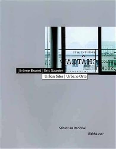 JÃ©rÃ´me Brunet, Eric Saunier - Urban Sites / Urbane Orte (English and German Edition) (9783764361730) by Redecke, Sebastian