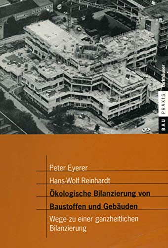 Stock image for kologische Bilanzierung von Baustoffen und Gebuden: Wege zu einer ganzheitlichen Bilanzierung (BauPraxis) (German Edition) for sale by California Books