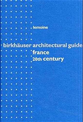 Stock image for Birkhauser Architectural Guide France 20th Century for sale by HPB Inc.