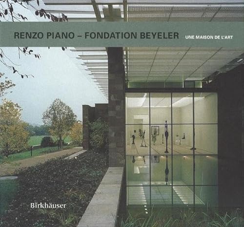 9783764362768: Renzo Piano - Fondation Beyeler: Une Maison De L'Art