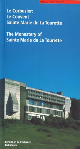 9783764362980: Le Corbusier: Le Couvent Sainte Marie de La Tourette / The Monastery of Sainte Marie de La Tourette (Le Corbusier Guides (englisch franzsisch))