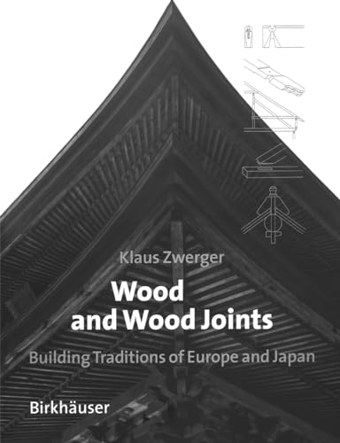 Stock image for Wood and Wood Joints : Building Traditions of Europe and Japan for sale by Steve Liddle, ABA PBFA  ILAB