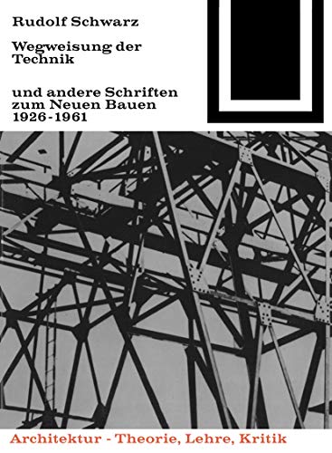 9783764363611: Wegweisung Der Technik Und Andere Schriften Zum Neuen Bauen 1926-1961: 51 (Bauwelt Fundamente)