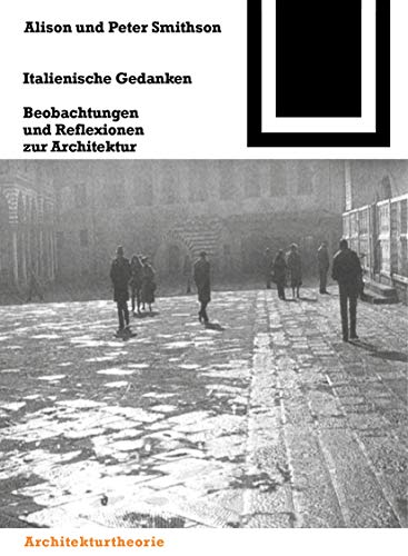 Italienische Gedanken: Beobachtungen und Reflexionen zur Architektur (Bauwelt Fundamente, 111) (German Edition) (9783764363864) by Smithson, Alison; Smithson, Peter