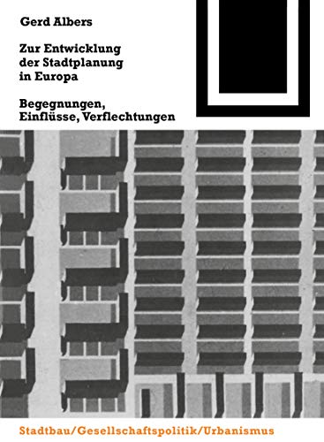 Zur Entwicklung der Stadtplanung in Europa: Begegnungen, EinflÃ¼sse, Verflechtungen (Bauwelt Fundamente, 117) (German Edition) (9783764363925) by Albers, Gerd