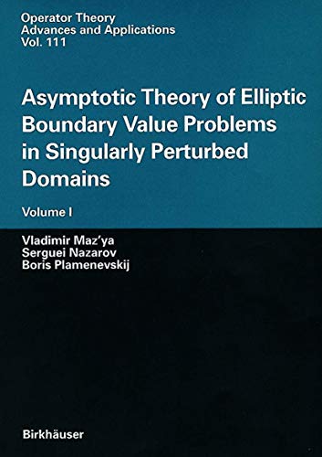 9783764363970: Asymptotic Theory of Elliptic Boundary Value Problems in Singularly Perturbed Domains: Volume I: 111 (Operator Theory: Advances and Applications, 111)