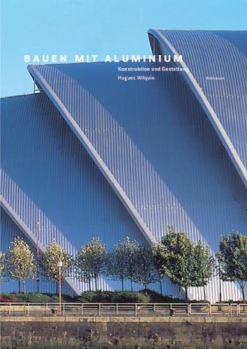 Bauen mit Aluminium - Konstruktion und Gestaltung. - Wilquin, Hugues