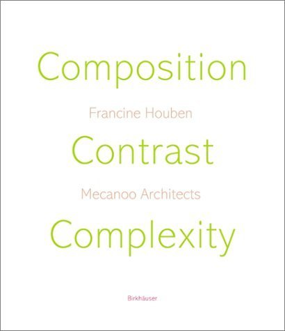 Stock image for Composition - Contrast - Complexity. Mecanoo Architects / Francine Houben.Photography by Christian Richters.English translation by Peter Mason. for sale by Antiquariat KAMAS