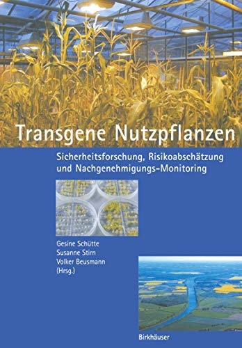 Transgene Nutzpflanzen. Sicherheitsforschung, Risikoabschätzung und Nachgenehmigungs-Monitoring.