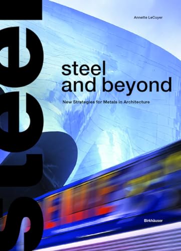 Imagen de archivo de Steel and Beyond: New Strategies for Metals in Architecture a la venta por HPB-Red