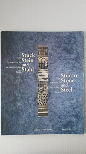 Imagen de archivo de Stucco, Stone, and Steel : new materials in open space design = Stuck, Stein und Stahl : Neue Materialien fur den offentlichen Raum a la venta por Mullen Books, ABAA