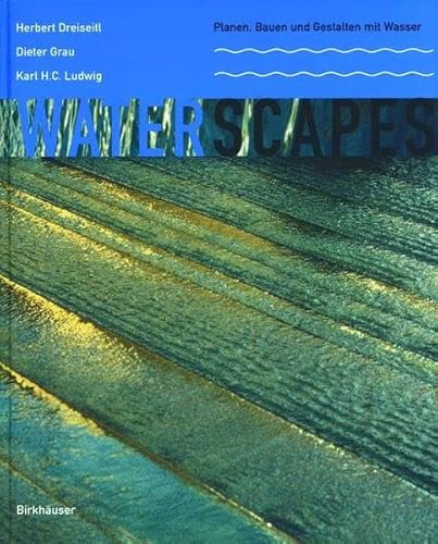 9783764365080: Waterscapes: Planen, Bauen Und Gestalten Mit Wasser